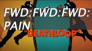 DeathLoop - FWD:FWD:FWD:Pain Achievement/Trophy Guide