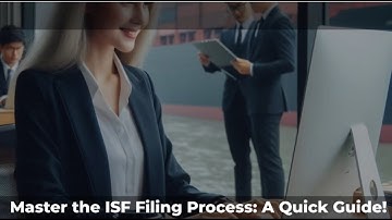 Master the ISF Filing Process: A Quick Guide!