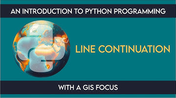 0106 Introduction: Line Continuation from An Introduction to Python Programming with a GIS Focus
