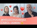 MISSÃO MADRINHA DE CASAMENTO | CAROL JANNINI E SANDRO DESSOU!