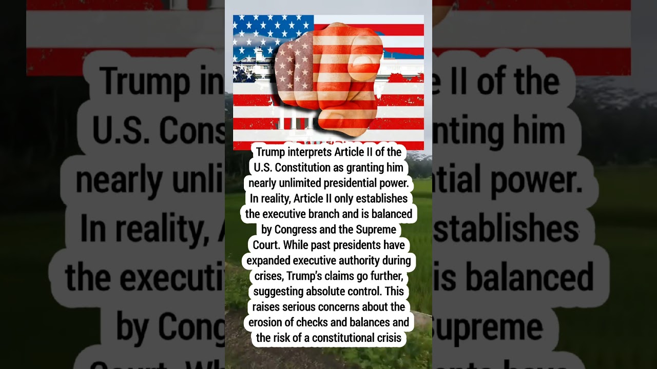 Trump’s claims of vast presidential powers run up against Article 2 of the Constitution and exceed