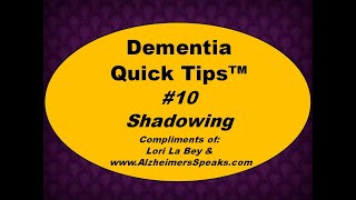 Dementia Quick Tips™ #10 - Shadowing