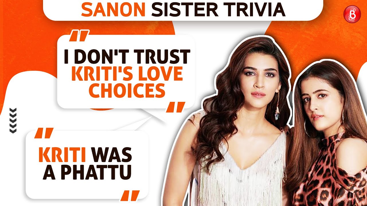 Kriti Sanon or Nupur Sanon? Nupur reveals secrets in SANON sister trivia on love life, family
