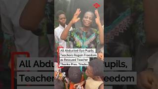 All Abducted Oyo Pupils, Teachers Regain Freedom as Rescued Teacher Thanks Pres. Tinubu