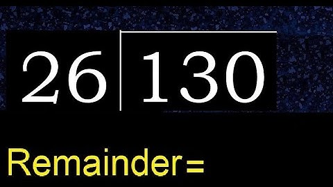 Divide 130 by 26 , remainder  . Division with 2 Digit Divisors . How to do