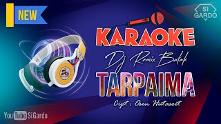 KARAOKE Dj Remix Batak TARPAIMA Terbaru 2024 (Si Gardo Remix)