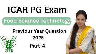 ICAR PG Food Science Technology 2025 PYQ Part- 4 | ICAR Food Science Technology, JRF/SRF, ASRB-NET