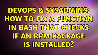 Celebrity DevOps & SysAdmins: How to fix a function in bash that checks if an RPM package is installed? Profile