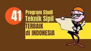Inilah 41 Prodi S1 Teknik Sipil Terbaik (dengan Akreditasi Unggul atau A)