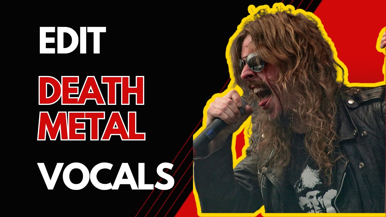 How To Edit Death Metal Vocals