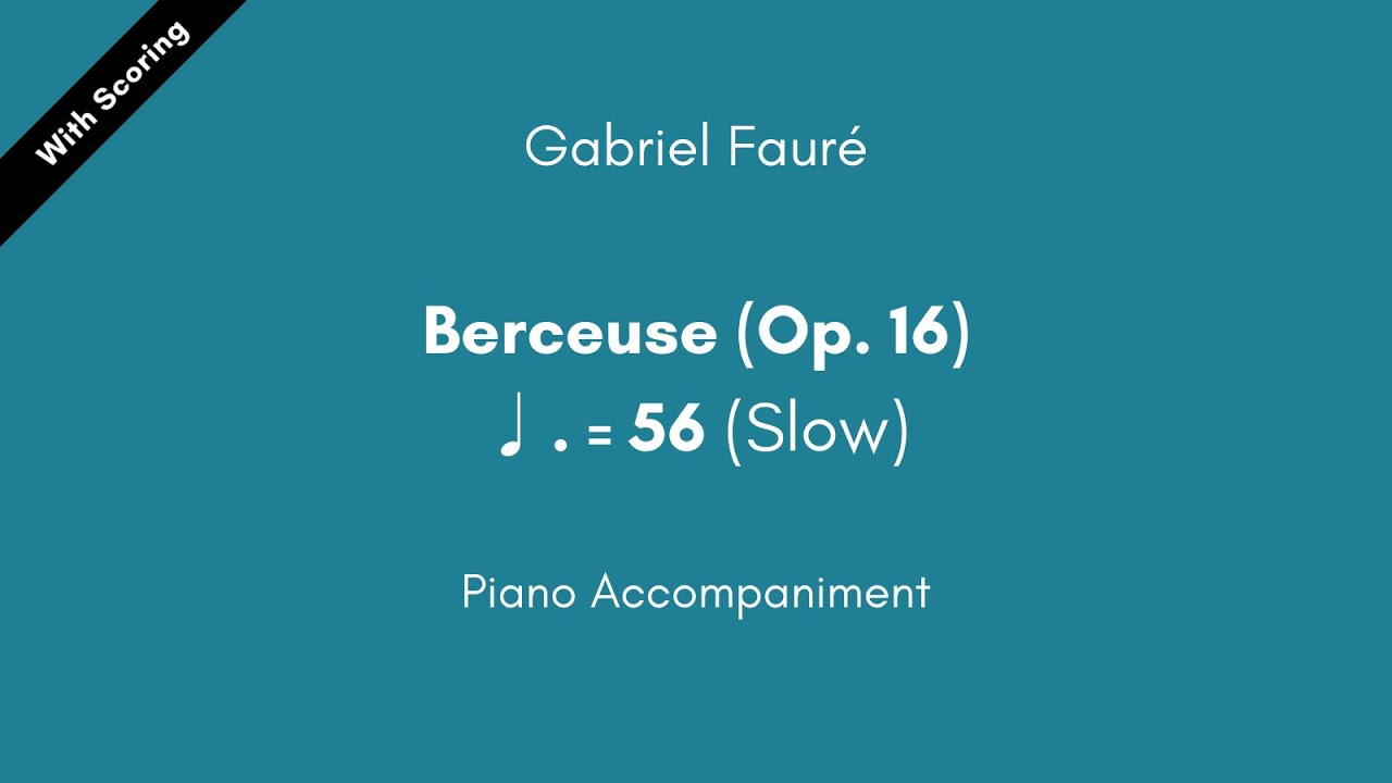 Gabriel Fauré - Berceuse (Op. 16) ♩.=56 (Slow) Piano Accompaniment