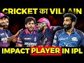 IPL Impact Player Rule Kya Hai? Fayde aur Nuksan | Impact Player Rule Explained