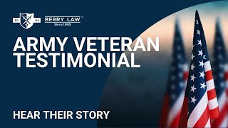 Army Veteran Testimonial | Berry Law | PTSD Lawyers