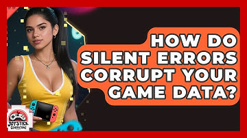 How Do Silent Errors Corrupt Your Game Data? - Joystick Generations