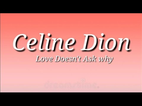 Download Celion Dion ‐ Love doesn't ask why (Lyrics)