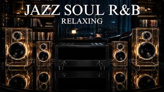 12 Hours Jazz Soul R&B Relaxing • Smooth Lounge Music