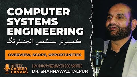 Computer Systems Engineering: Overview, Scope, Opportunities | Dr. Shahnawaz Talpur | Sindhi