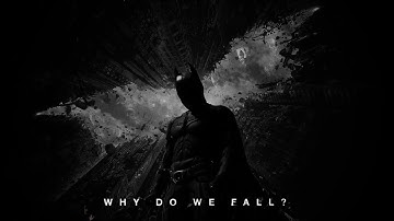 The Dark Knight Trilogy Tribute | Why do we fall?