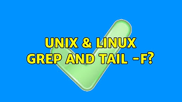 Unix & Linux: grep and tail -f? (8 Solutions!!)