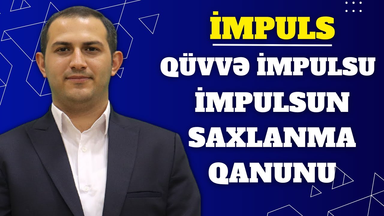 İmpuls  Qüvvə İmpulsu  İmpulsun saxlanma qanunu Sadiq müəllim  #dim #fizika #ders