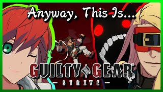 Anyway, This Is Guilty Gear Strive