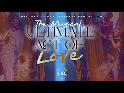 CRC Passover Production: Ultimate Act Of Love