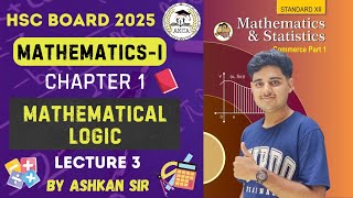 Mathematics-I || 12th Board 2025 | Chap 1 | Mathematical Logic | Lec 3 | by Ashkan Sir
