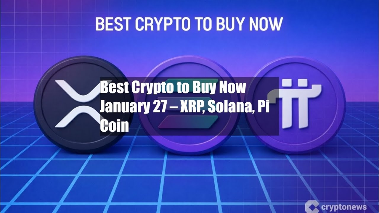 Best Crypto to Buy Now January 27 – XRP, Solana, Pi Coin - YouTube
