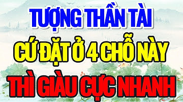 TƯỢNG THẦN TÀI, CỨ ĐẶT Ở 4 VỊ TRÍ NÀY, THÌ GIÀU CỰC NHANH - Lời Phật Dạy #loiphatday #phongthuy