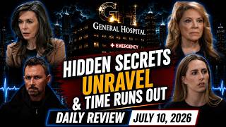 General Hospital July 10, 2026 Review – Hidden Secrets Unravel & Time Runs Out
