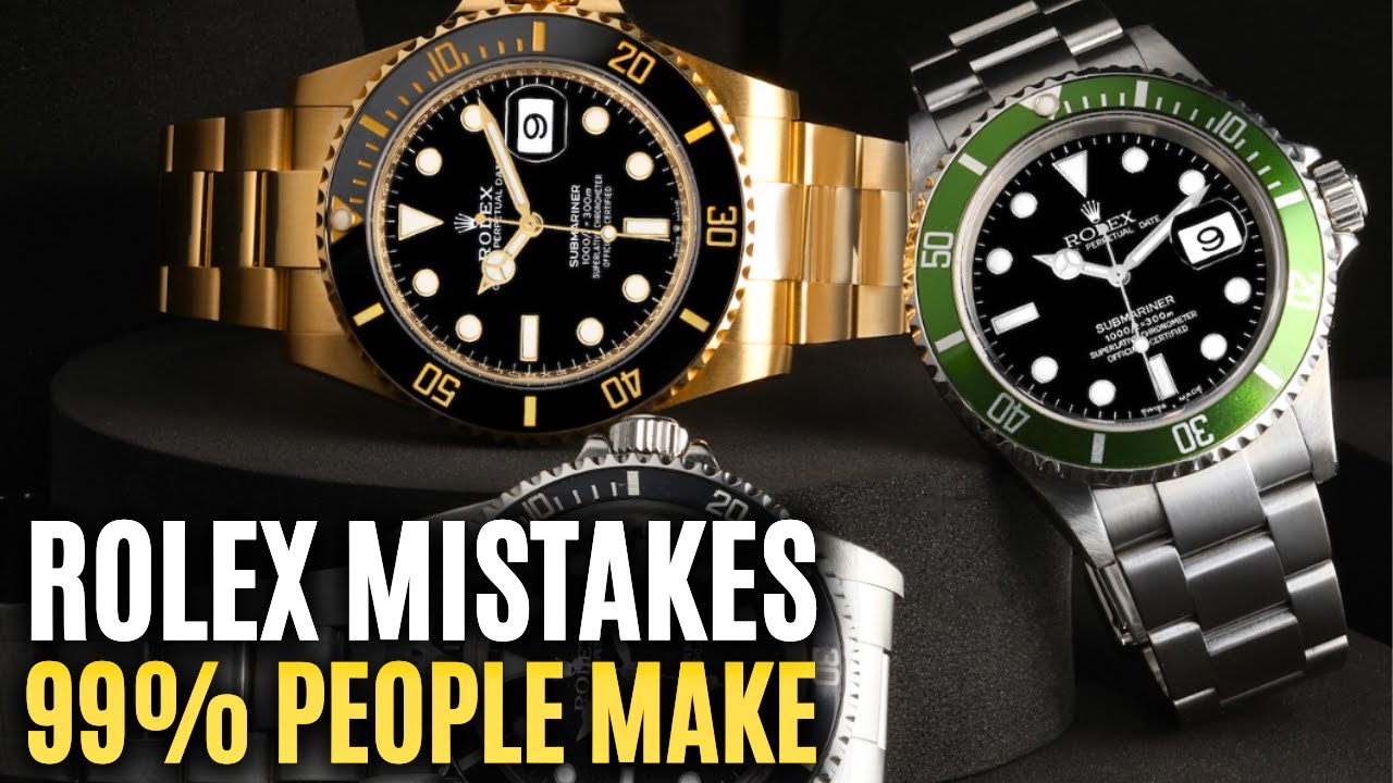 10 Rolex Mistakes That 99% Of People Make