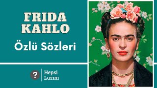 Frida Kahlo Özlü Sözleri Hepsi Lazım Tv