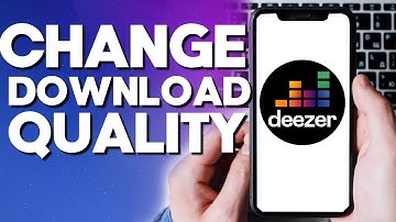 How To Change The Download Quality on Deezer App