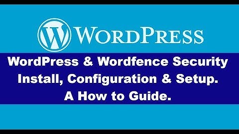 WordPress Security installation, configuration and setup