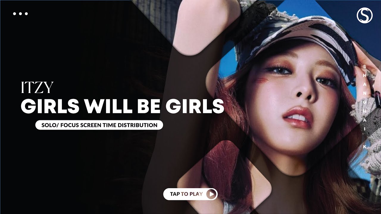 GIRLS WILL BE GIRLS - ITZY | Focus/Solo Screen Time Distribution