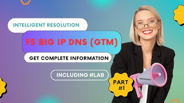F5 BIGIP DNS (GTM) | Intelligent Resolution | Training with LAB Practical |  How it works - PART 1
