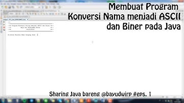 Membuat Program Konversi Kata ke ASCII dan Biner | Sharing Java bareng @bayudwirp #eps. 1