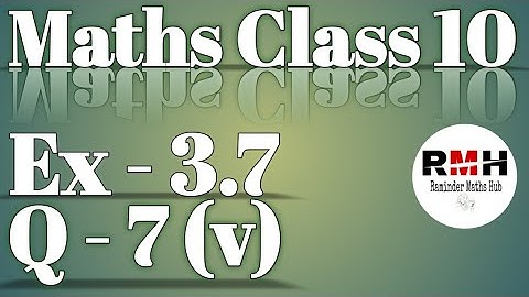 NCERT Solutions for class 10 Ex 3.7 Q 7 (v) Part Easy way Tutorial, Maths Class 10 Ex 3.7 Q 7 (v).