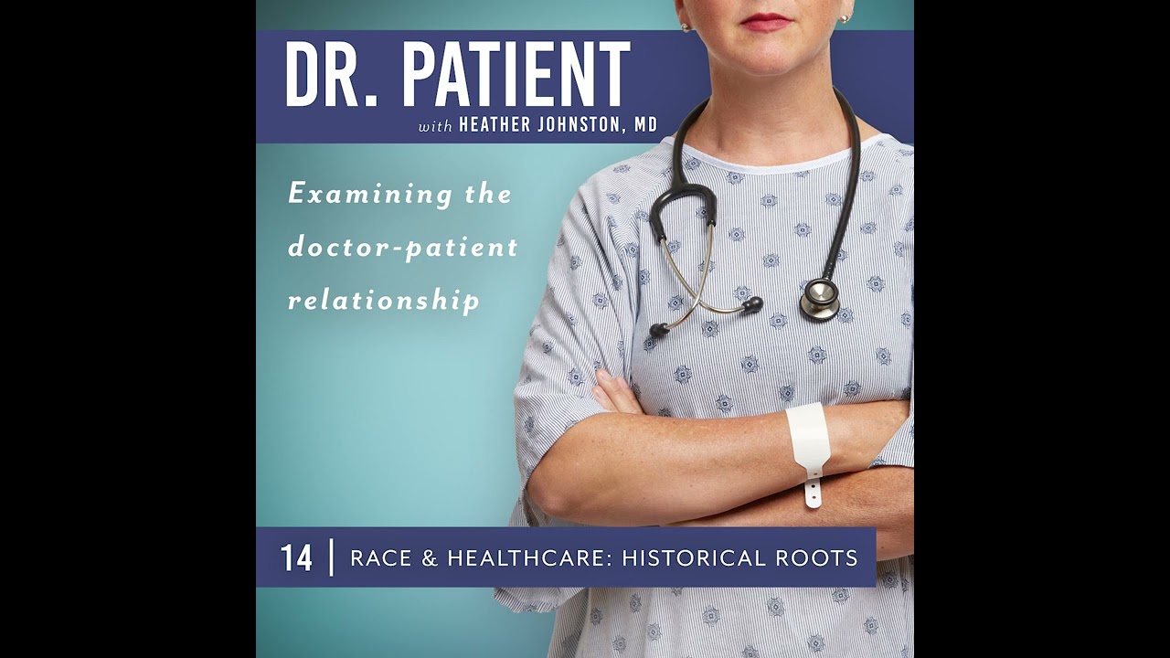 Ep 14 Race & Healthcare - Historical Roots Ep 14 Race & Healthcare - Historical Roots