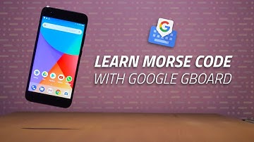 Learn Morse Code with Gboard [in 30 min]