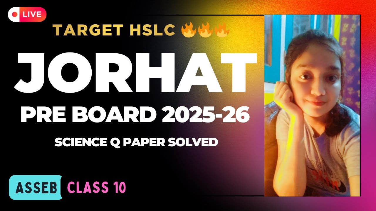 JORHAT DISTRICT PRE-BOARD SCIENCE PAPER SOLVED 2025 / CLASS 10 / IMPORTANT / HSLC 2026 / ASSEB