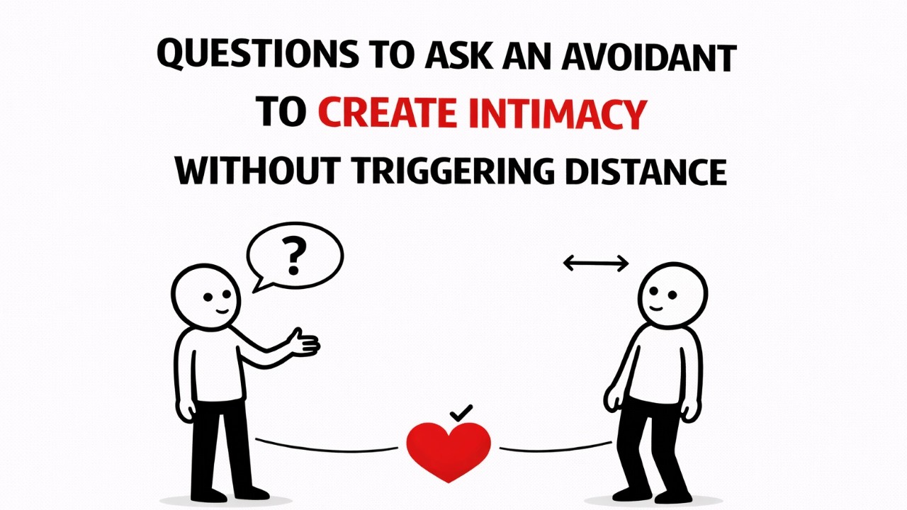 Questions to Ask an Avoidant to Create Intimacy Without Triggering Distance_