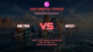 The Orbital Strike || Round 5 || Group A || ANN.7958 vs GQY521 || Fanplay America