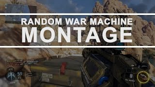 Cross Map War Machine Montage [RANDOM SHOTS] | BO3