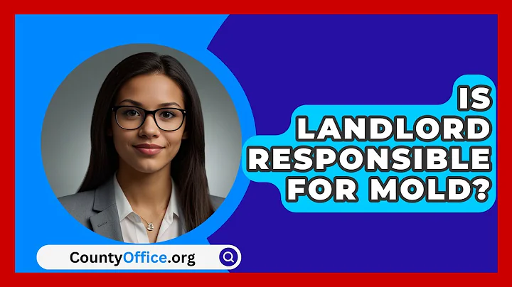 Is Landlord Responsible For Mold? - CountyOffice.org
