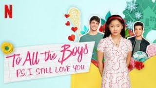 TO ALL THE BOYS P S  I Still Love You  Part 6