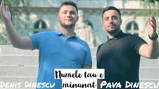 Denis Dinescu & Pava Dinescu ❌ Numele tau e minunat 2022 || OFFICIAL VIDEO