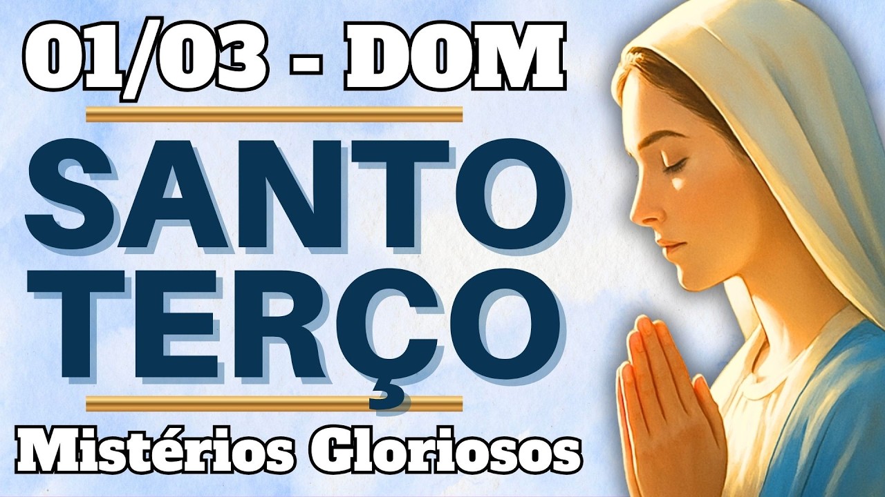 📿 TERÇO DE HOJE – 01/03/26 | DOMINGO: Mistérios Gloriosos