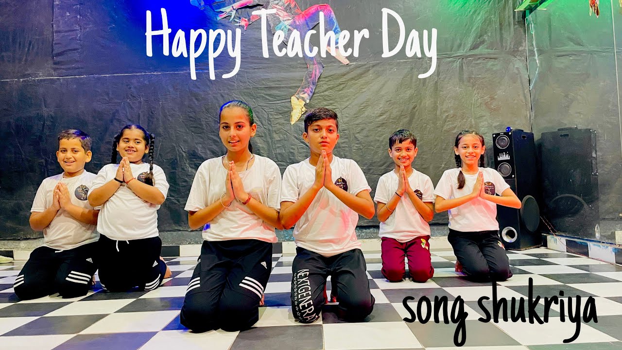 Happy teacher day all of u kids perform ( Song Shukriya ) ￼