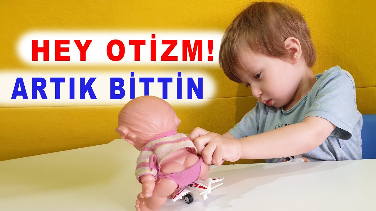 HEY OTİZM ! ARTIK BİTTİN !